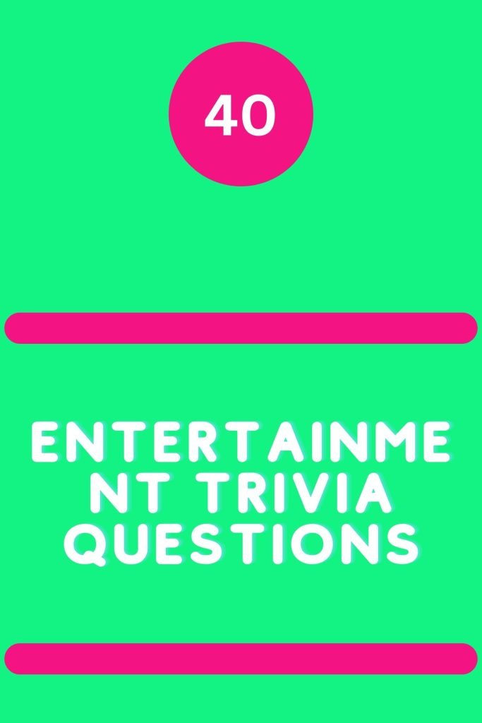 40 Entertainment Trivia Questions Triviait