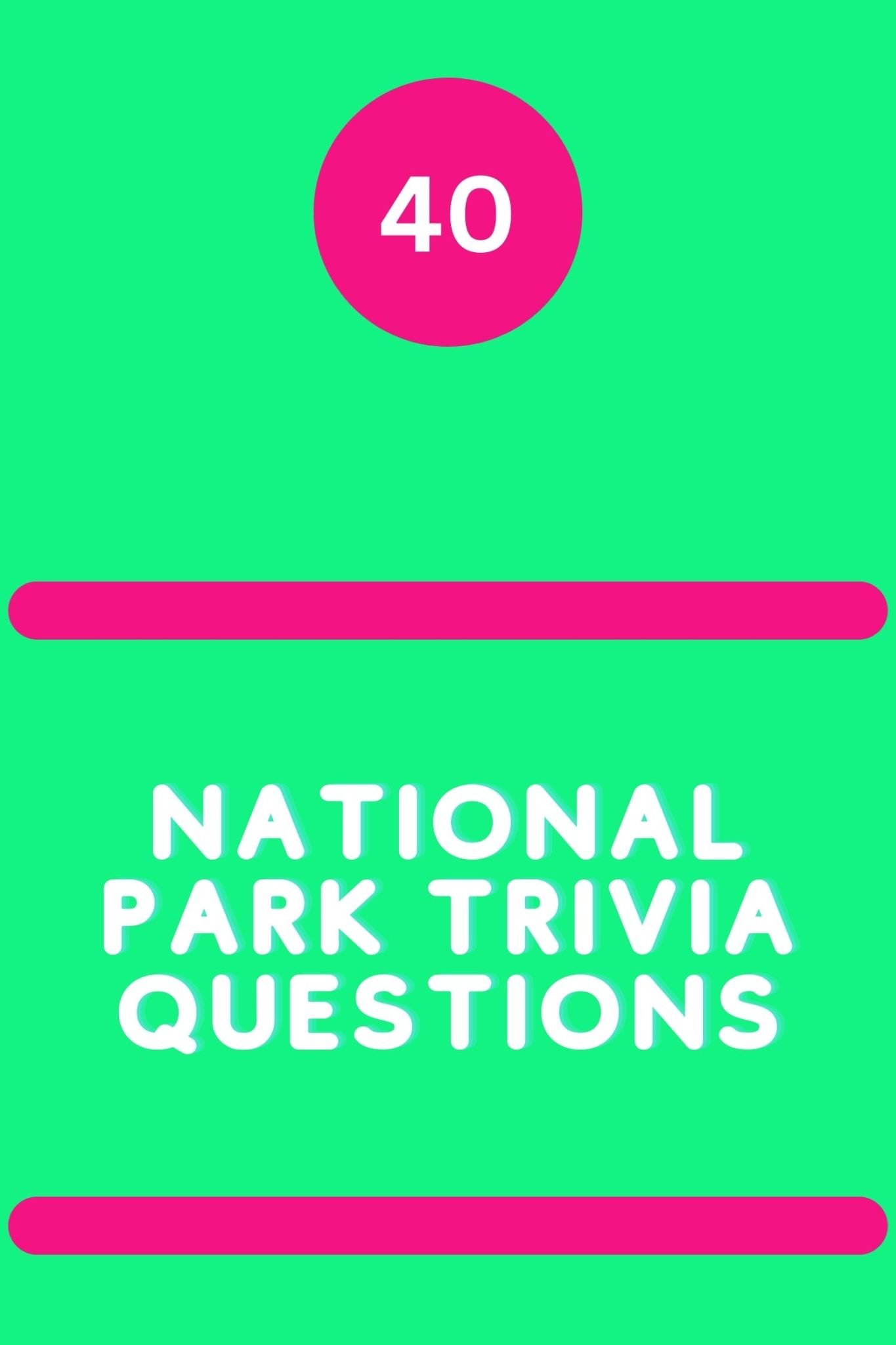 40 National Park Trivia Questions Triviait 